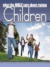 What the Bible Says About Raising Children (MP3)